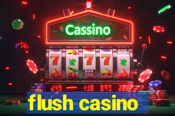 flush casino