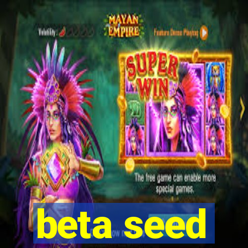 beta seed