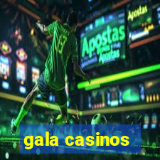 gala casinos