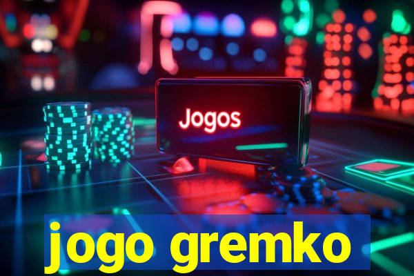 jogo gremko