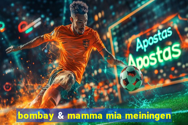 bombay & mamma mia meiningen