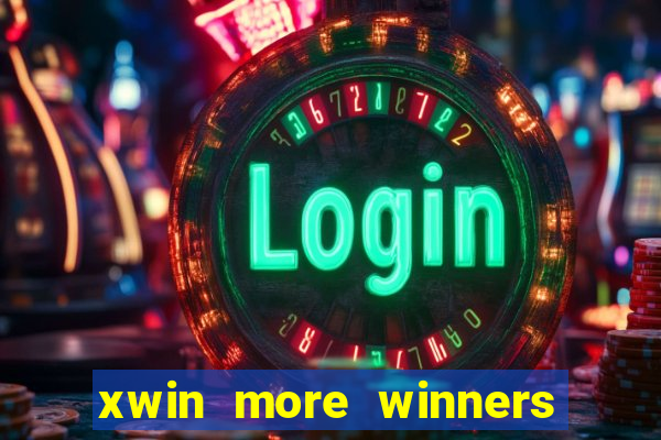 xwin more winners more fun