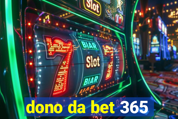 dono da bet 365