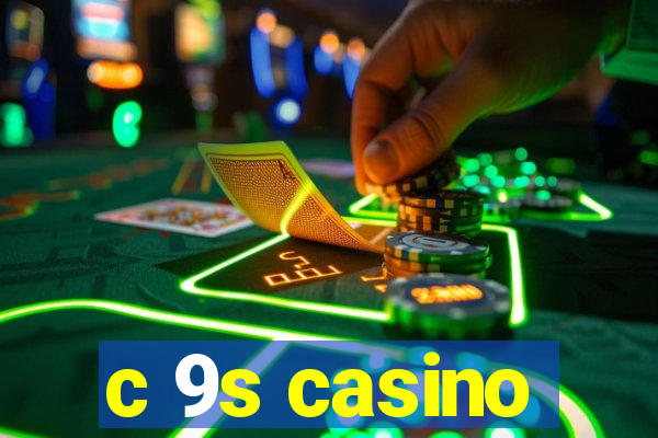 c 9s casino