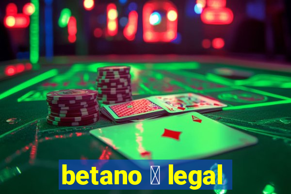 betano 茅 legal