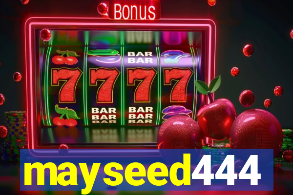 mayseed444