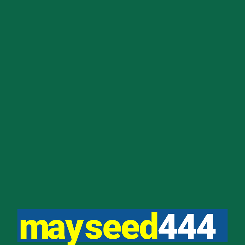 mayseed444