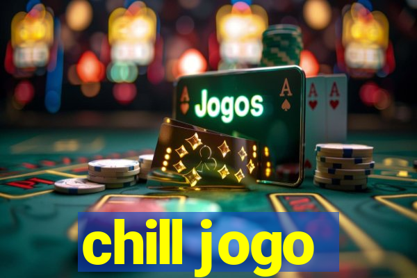 chill jogo