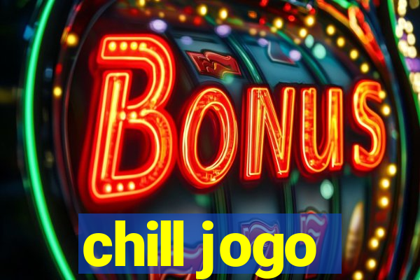 chill jogo