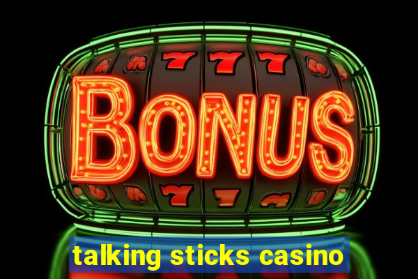 talking sticks casino