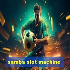 samba slot machine