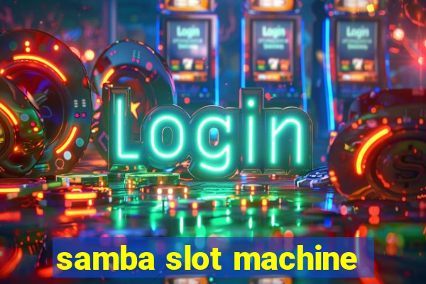 samba slot machine