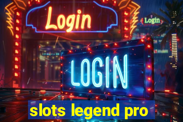 slots legend pro