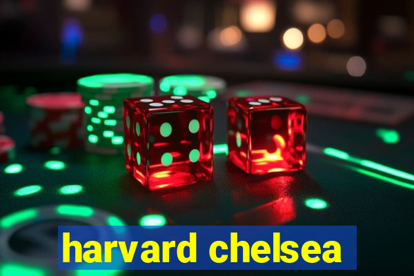 harvard chelsea