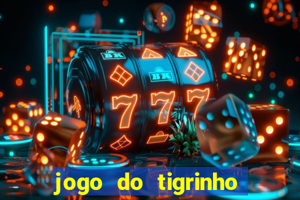 jogo do tigrinho de 1 real