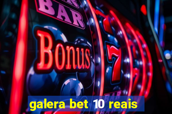 galera bet 10 reais