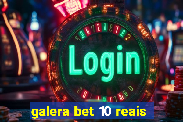 galera bet 10 reais