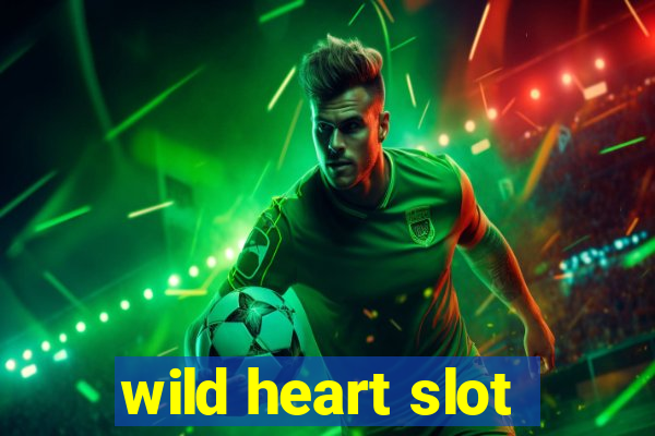 wild heart slot