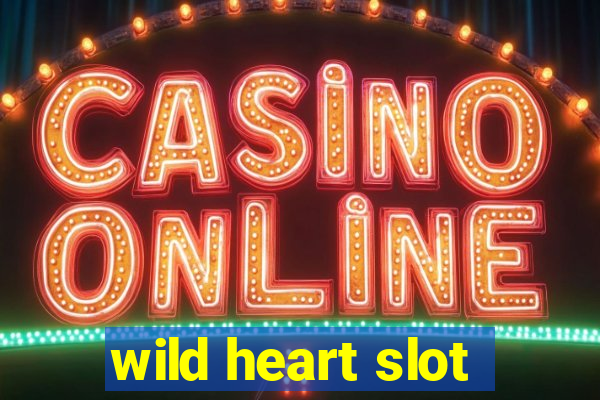 wild heart slot