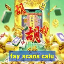 fay scans caiu