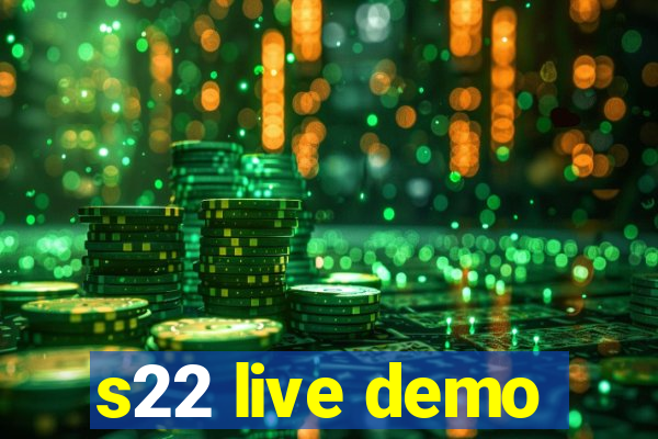 s22 live demo