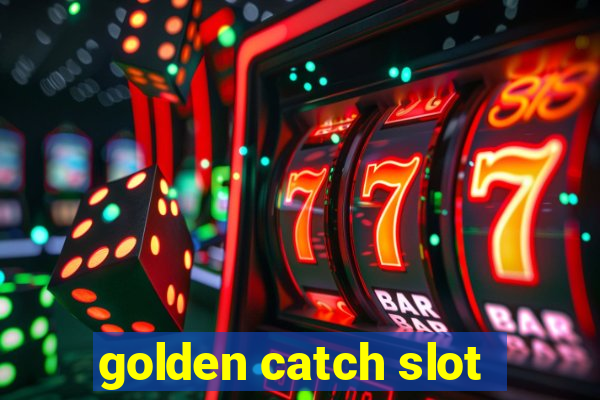 golden catch slot