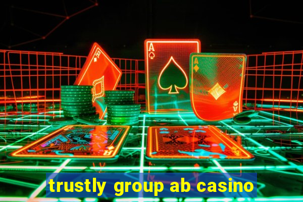 trustly group ab casino