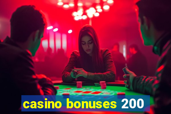 casino bonuses 200