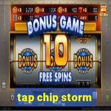 tap chip storm