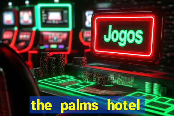 the palms hotel and casino