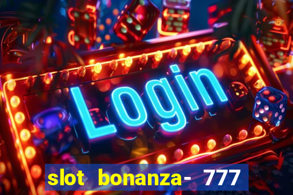 slot bonanza- 777 vegas casino