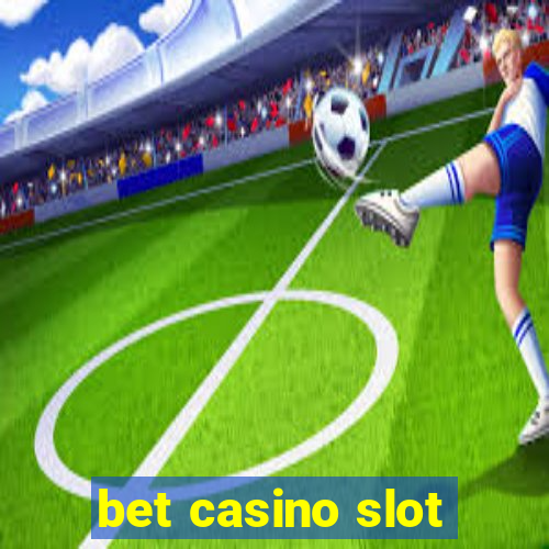 bet casino slot