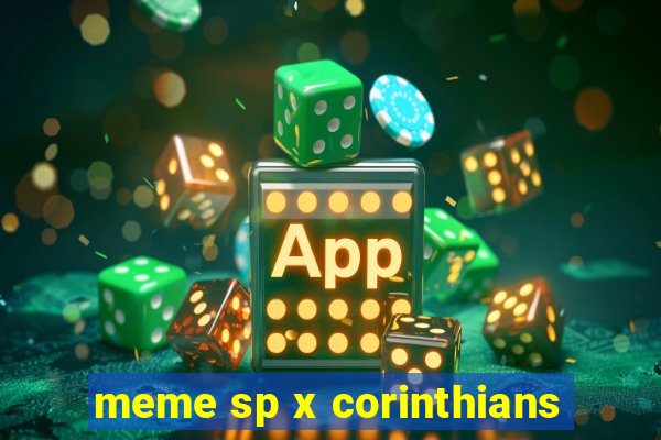 meme sp x corinthians