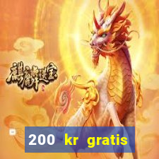 200 kr gratis casino bonus