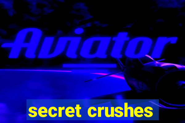 secret crushes