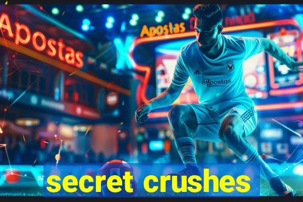 secret crushes