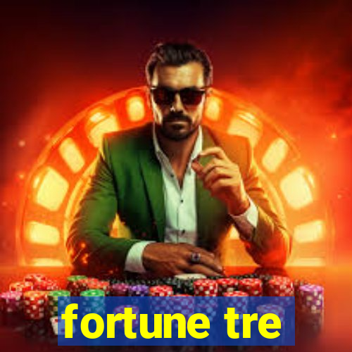 fortune tre