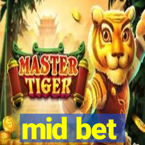 mid bet