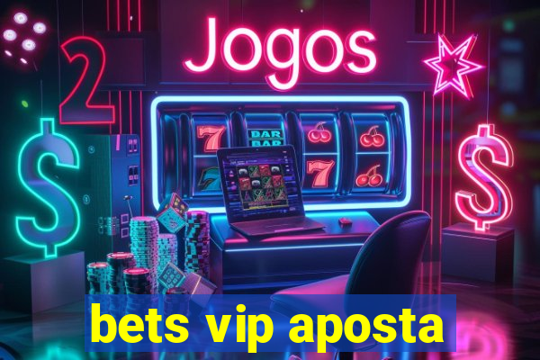 bets vip aposta