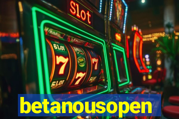 betanousopen