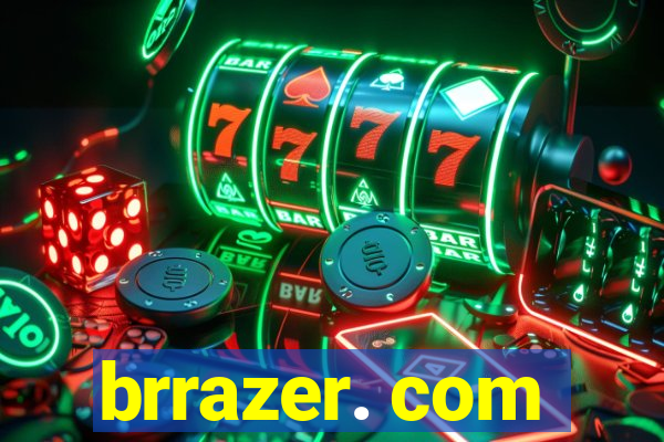 brrazer. com