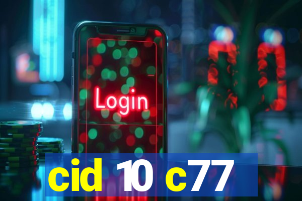 cid 10 c77