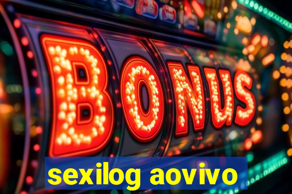 sexilog aovivo