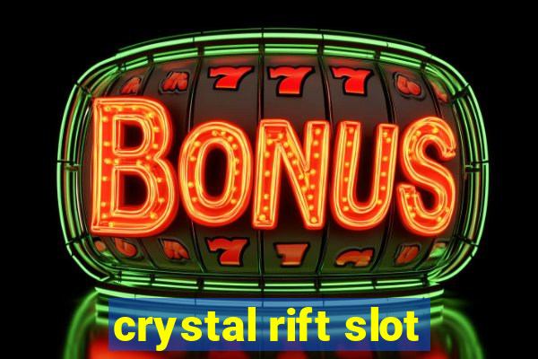 crystal rift slot