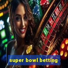 super bowl betting