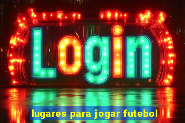 lugares para jogar futebol