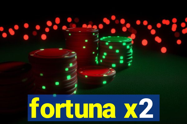 fortuna x2