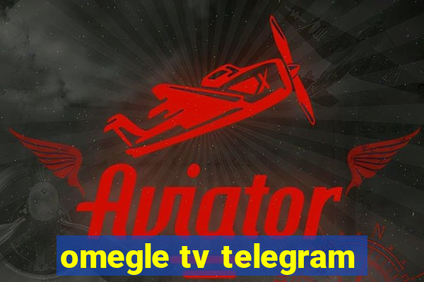 omegle tv telegram