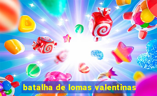 batalha de lomas valentinas