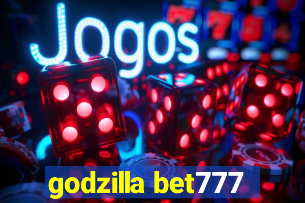 godzilla bet777